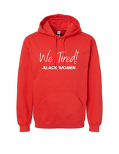 Load image into Gallery viewer, “We Tired” Hoodie
